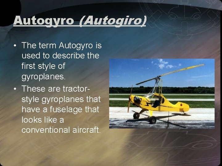 Autogyro (Autogiro) • The term Autogyro is used to describe the first style of