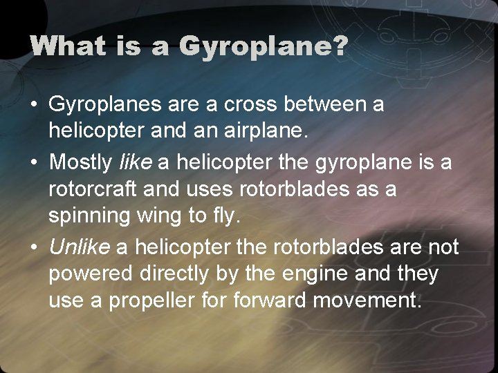 What is a Gyroplane? • Gyroplanes are a cross between a helicopter and an