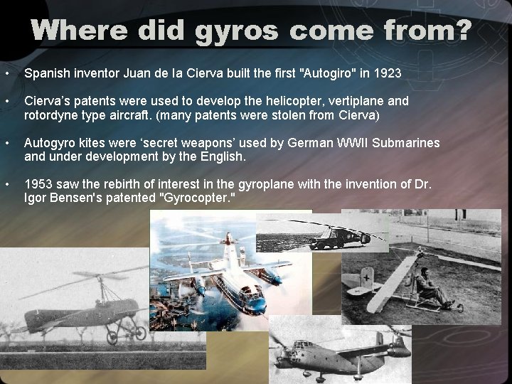 Where did gyros come from? • Spanish inventor Juan de Ia Cierva built the