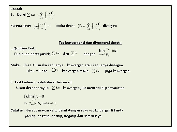 Contoh: 1. Deret Karena deret maka deret divergen Tes konvergensi dan divergensi deret :