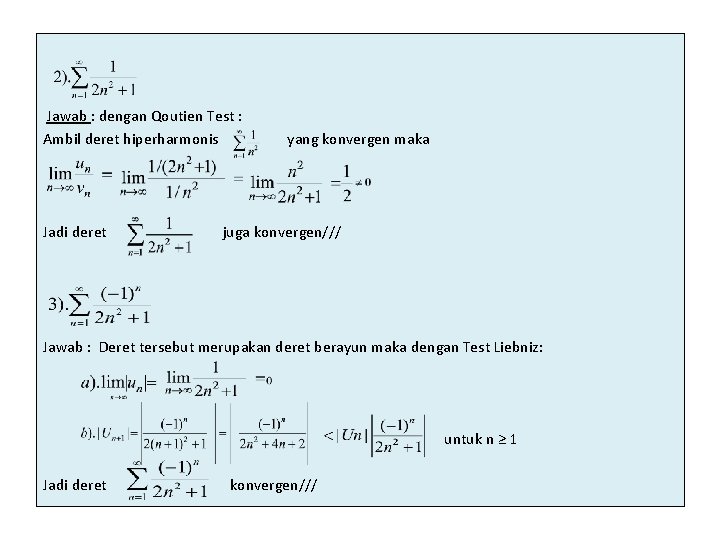  Jawab : dengan Qoutien Test : Ambil deret hiperharmonis yang konvergen maka Jadi