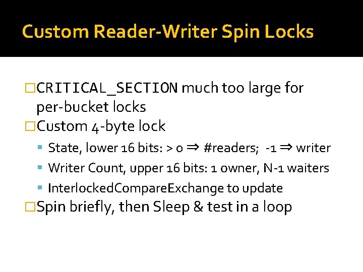 Custom Reader-Writer Spin Locks �CRITICAL_SECTION much too large for per-bucket locks �Custom 4 -byte