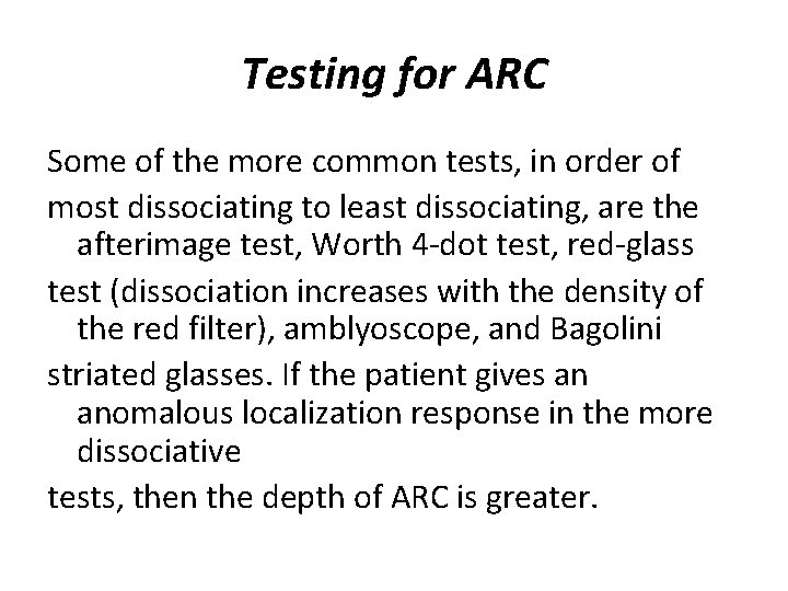 Testing for ARC Some of the more common tests, in order of most dissociating