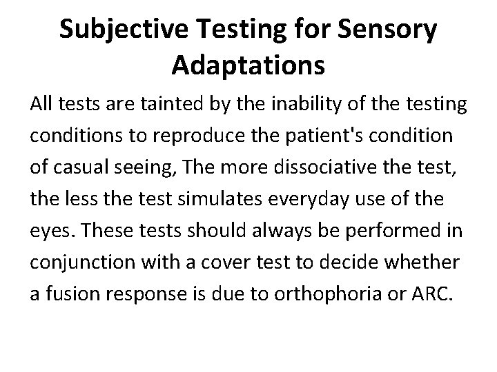 Subjective Testing for Sensory Adaptations All tests are tainted by the inability of the
