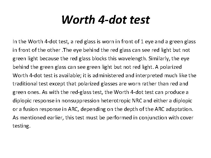 Worth 4 -dot test In the Worth 4 -dot test, a red glass is