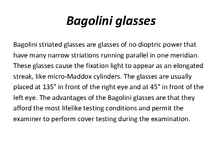 Bagolini glasses Bagolini striated glasses are glasses of no dioptric power that have many