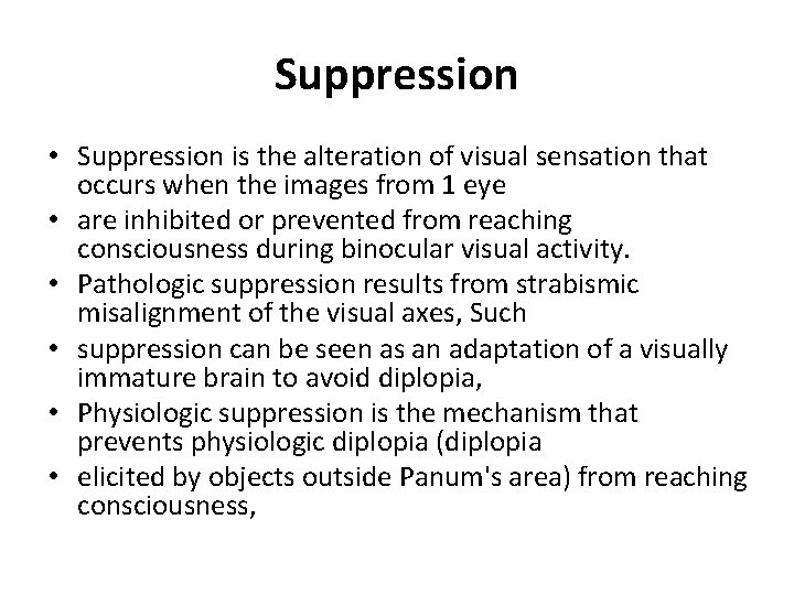 Suppression • Suppression is the alteration of visual sensation that occurs when the images