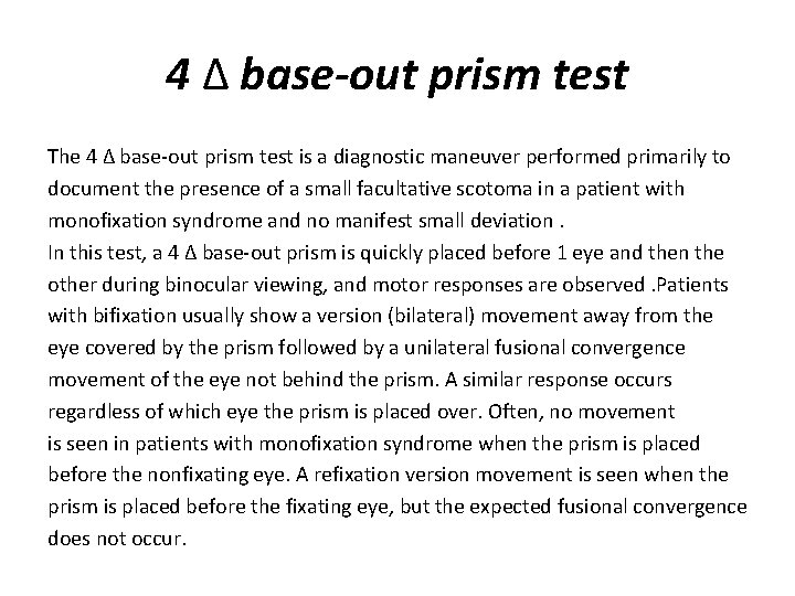 4 Δ base-out prism test The 4 Δ base-out prism test is a diagnostic