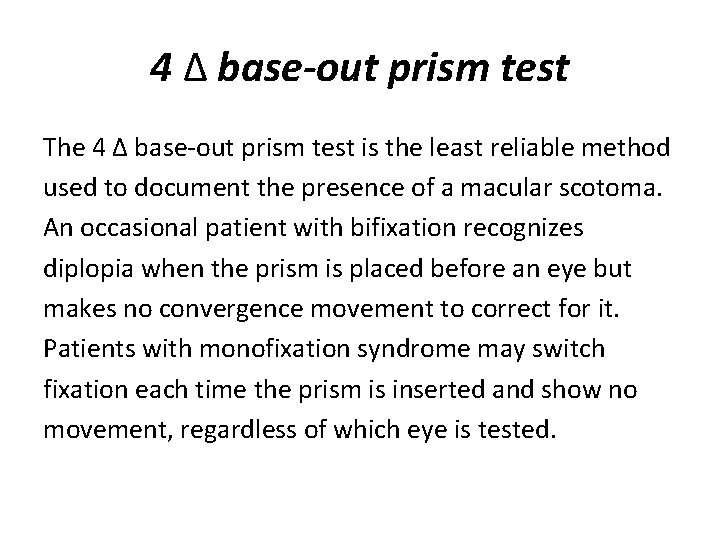 4 Δ base-out prism test The 4 Δ base-out prism test is the least
