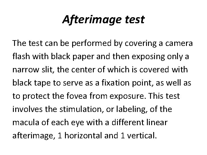 Afterimage test The test can be performed by covering a camera flash with black