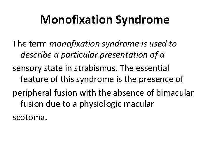 Monofixation Syndrome The term monofixation syndrome is used to describe a particular presentation of