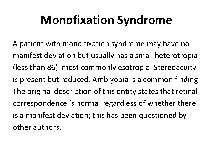 Monofixation Syndrome A patient with mono fixation syndrome may have no manifest deviation but