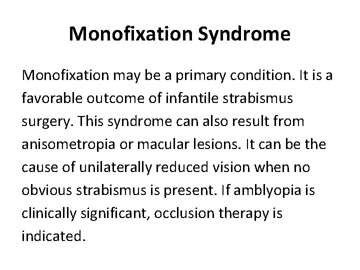 Monofixation Syndrome Monofixation may be a primary condition. It is a favorable outcome of