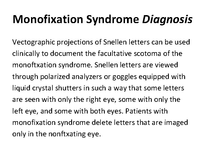 Monofixation Syndrome Diagnosis Vectographic projections of Snellen letters can be used clinically to document