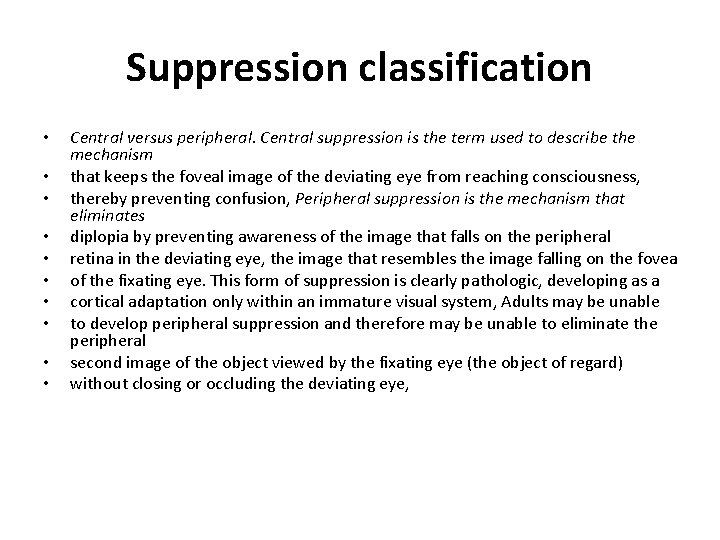 Suppression classification • • • Central versus peripheral. Central suppression is the term used