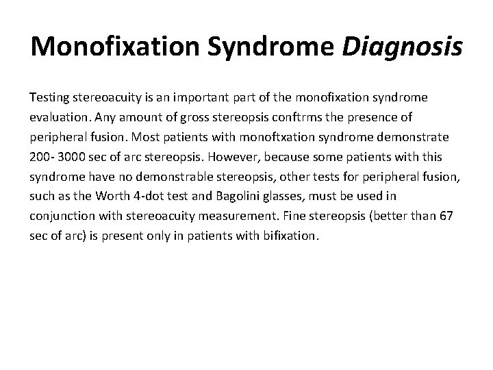 Monofixation Syndrome Diagnosis Testing stereoacuity is an important part of the monofixation syndrome evaluation.