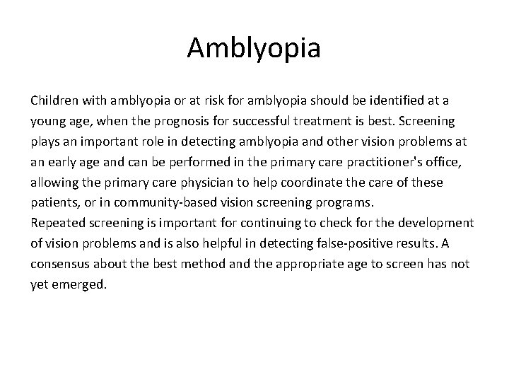 Amblyopia Children with amblyopia or at risk for amblyopia should be identified at a
