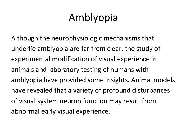 Amblyopia Although the neurophysiologic mechanisms that underlie amblyopia are far from clear, the study