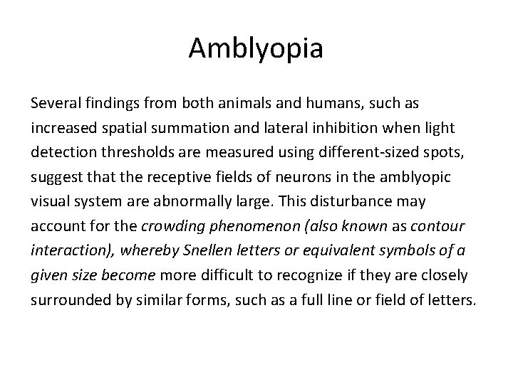 Amblyopia Several findings from both animals and humans, such as increased spatial summation and