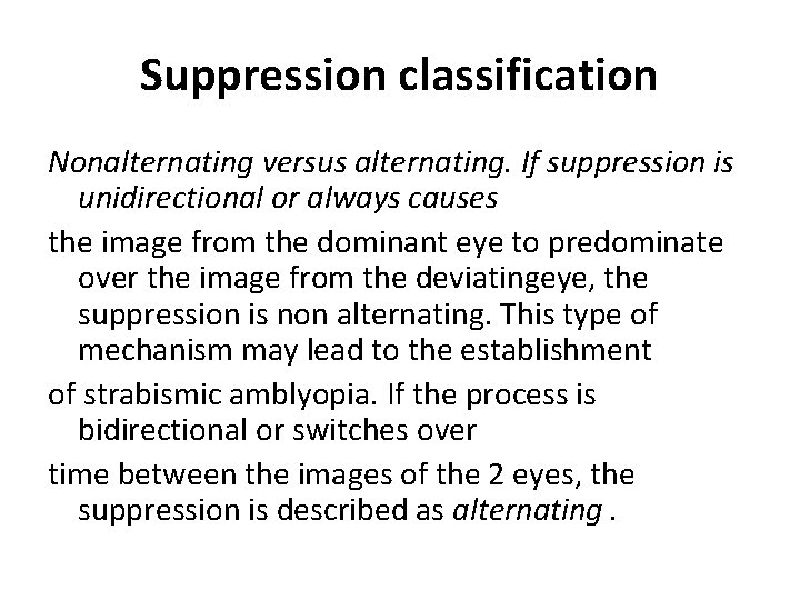 Suppression classification Nonalternating versus alternating. If suppression is unidirectional or always causes the image