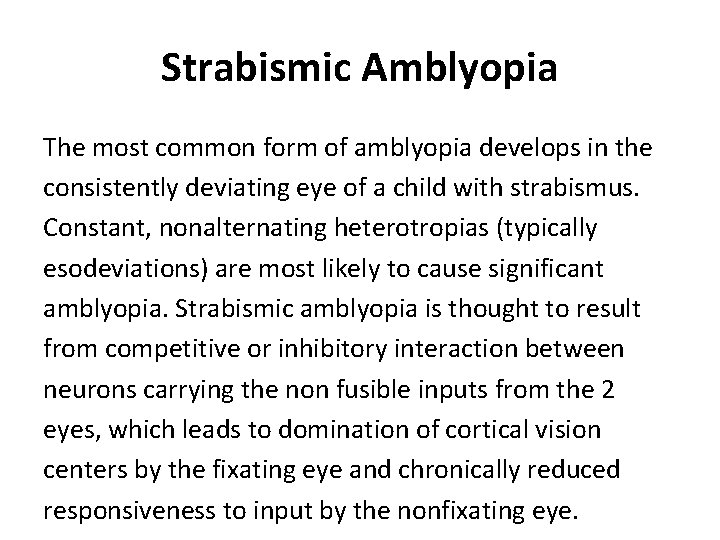 Strabismic Amblyopia The most common form of amblyopia develops in the consistently deviating eye