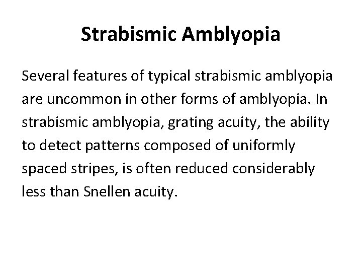 Strabismic Amblyopia Several features of typical strabismic amblyopia are uncommon in other forms of