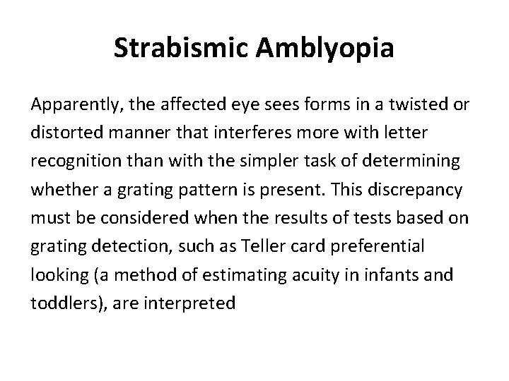 Strabismic Amblyopia Apparently, the affected eye sees forms in a twisted or distorted manner