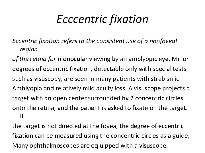 Ecccentric fixation Eccentric fixation refers to the consistent use of a nonfoveal region of
