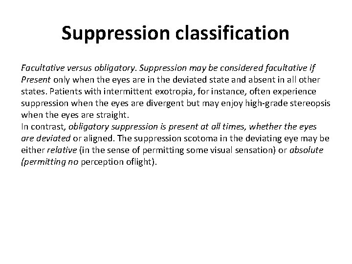 Suppression classification Facultative versus obligatory. Suppression may be considered facultative if Present only when