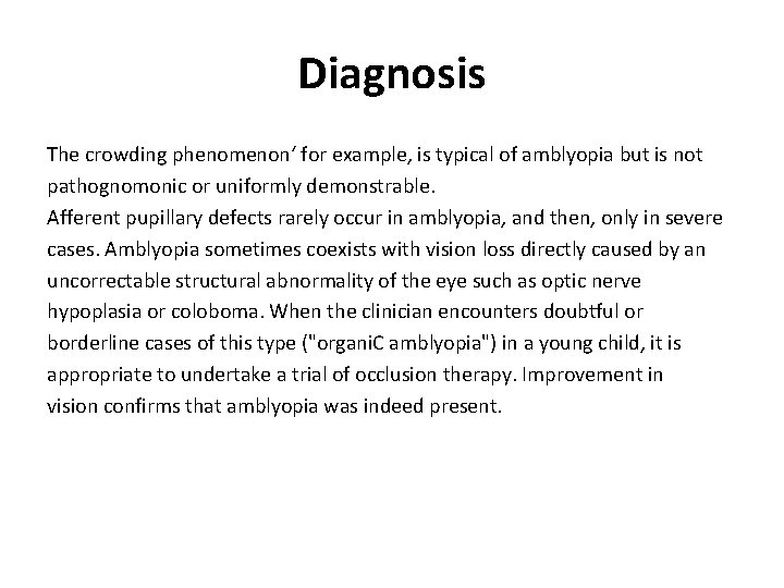 Diagnosis The crowding phenomenon‘ for example, is typical of amblyopia but is not pathognomonic