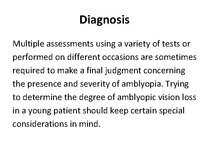 Diagnosis Multiple assessments using a variety of tests or performed on different occasions are