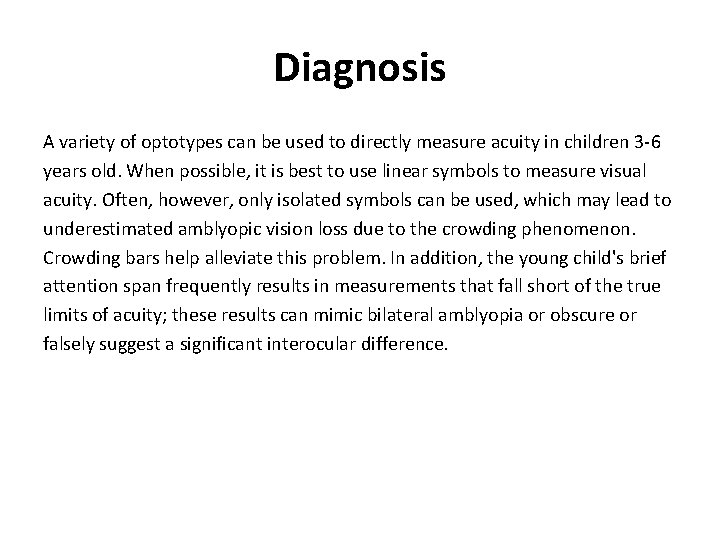 Diagnosis A variety of optotypes can be used to directly measure acuity in children