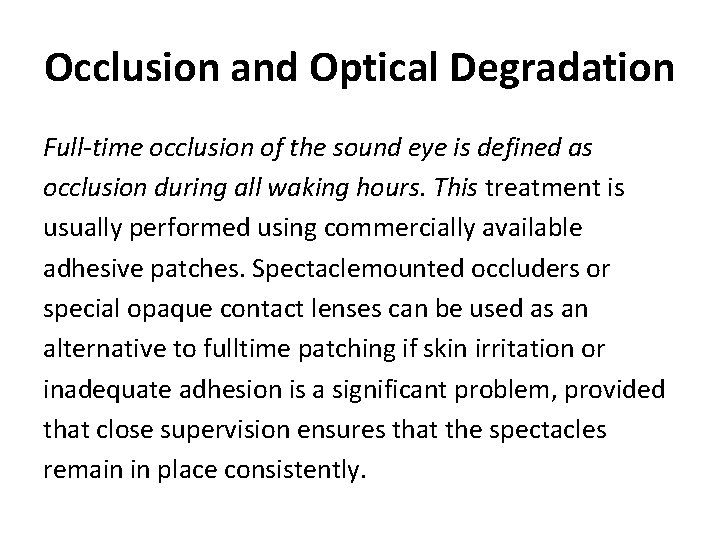 Occlusion and Optical Degradation Full-time occlusion of the sound eye is defined as occlusion