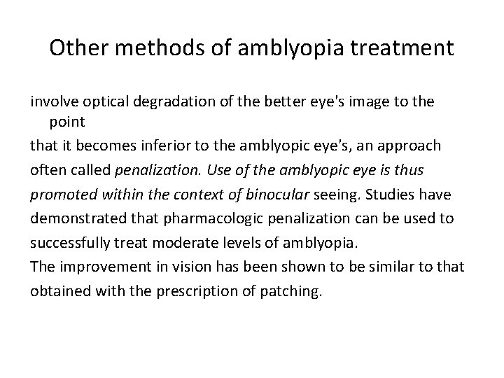 Other methods of amblyopia treatment involve optical degradation of the better eye's image to