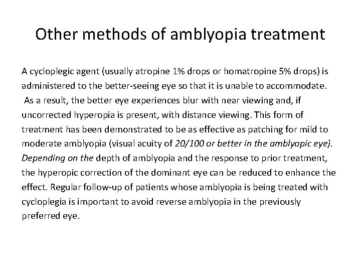 Other methods of amblyopia treatment A cycloplegic agent (usually atropine 1% drops or homatropine