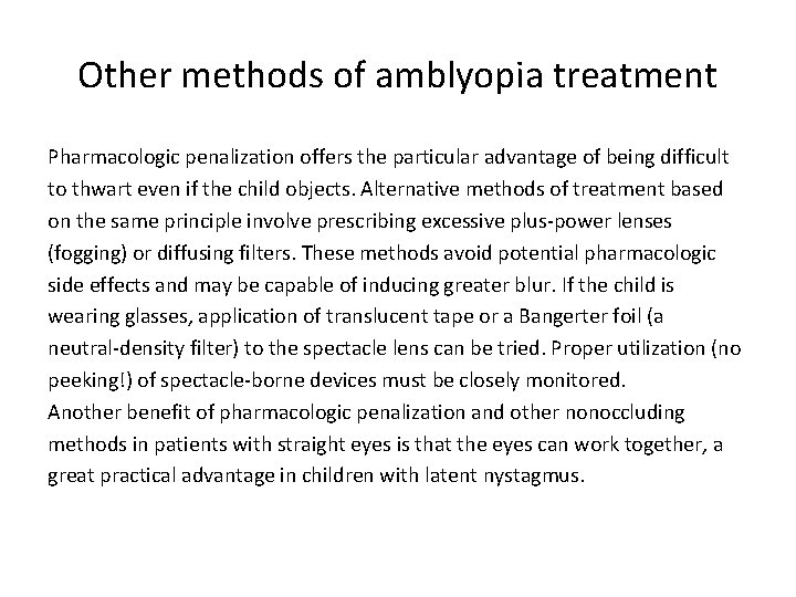 Other methods of amblyopia treatment Pharmacologic penalization offers the particular advantage of being difficult