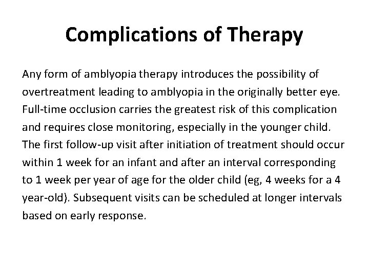 Complications of Therapy Any form of amblyopia therapy introduces the possibility of overtreatment leading