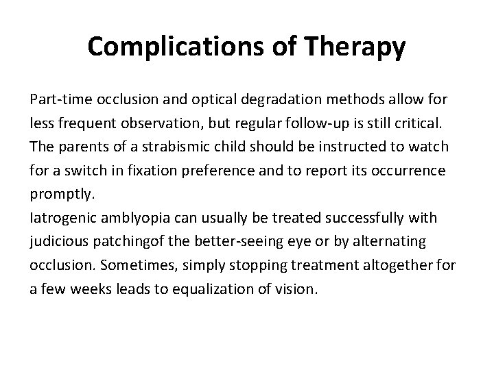 Complications of Therapy Part-time occlusion and optical degradation methods allow for less frequent observation,