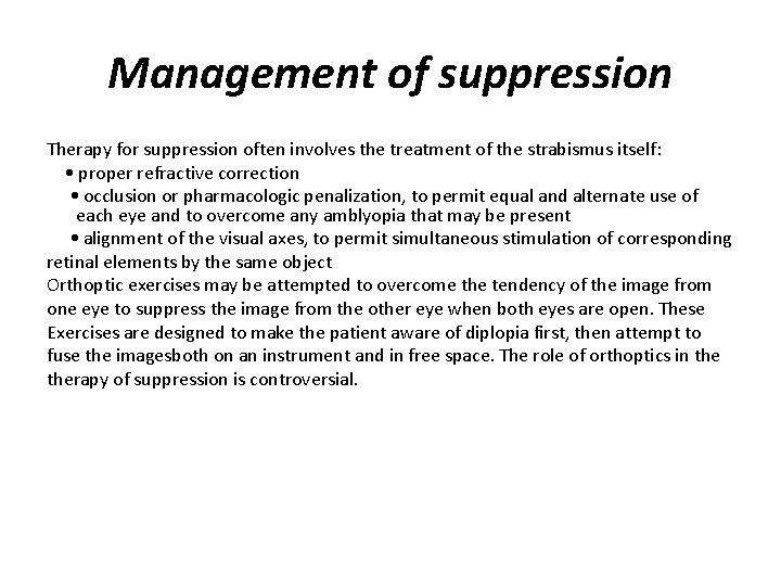 Management of suppression Therapy for suppression often involves the treatment of the strabismus itself: