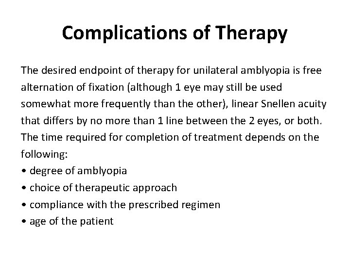 Complications of Therapy The desired endpoint of therapy for unilateral amblyopia is free alternation