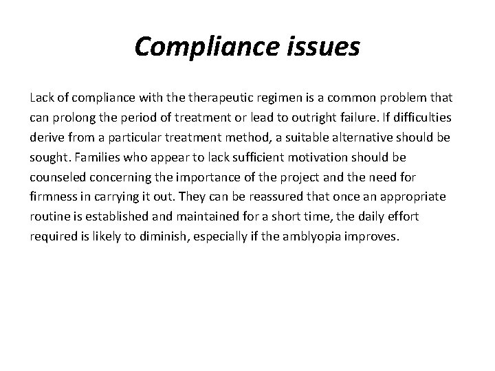 Compliance issues Lack of compliance with therapeutic regimen is a common problem that can