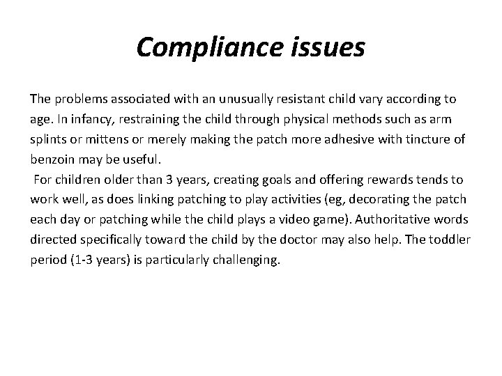 Compliance issues The problems associated with an unusually resistant child vary according to age.