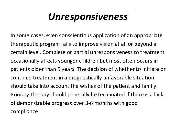 Unresponsiveness In some cases, even conscientious application of an appropriate therapeutic program fails to