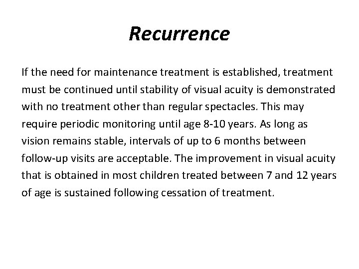 Recurrence If the need for maintenance treatment is established, treatment must be continued until