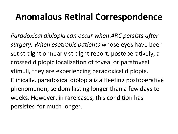 Anomalous Retinal Correspondence Paradoxical diplopia can occur when ARC persists after surgery. When esotropic
