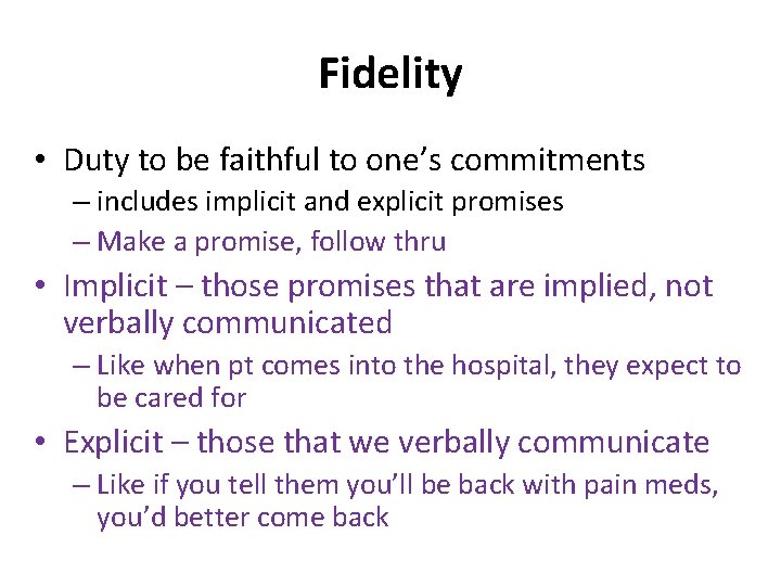 Fidelity • Duty to be faithful to one’s commitments – includes implicit and explicit