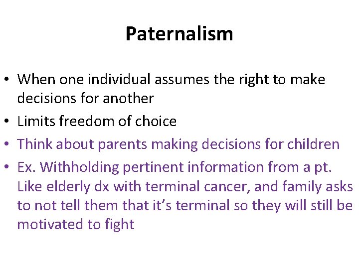 Paternalism • When one individual assumes the right to make decisions for another •