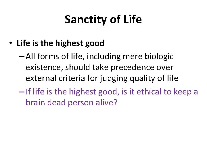 Sanctity of Life • Life is the highest good – All forms of life,