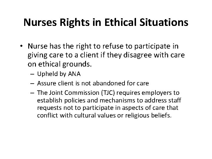 Nurses Rights in Ethical Situations • Nurse has the right to refuse to participate