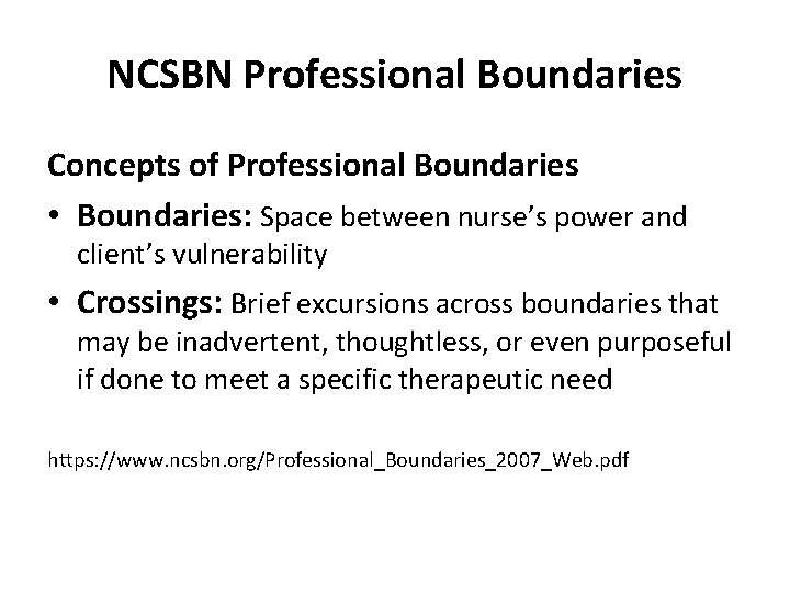 NCSBN Professional Boundaries Concepts of Professional Boundaries • Boundaries: Space between nurse’s power and